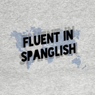 Fluent in Spanglish T-Shirt